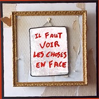 1 - Il faut voir les choses en face